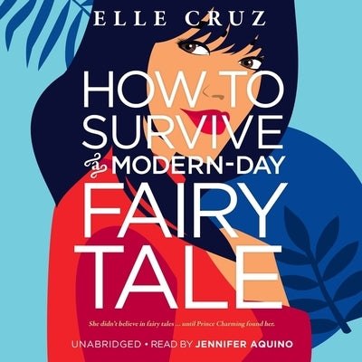 How to Survive a Modern-Day Fairy Tale by Cruz, Elle