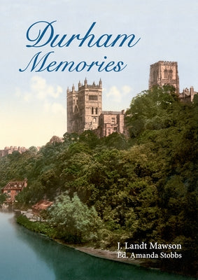 Durham Memories by Mawson, J. Landt