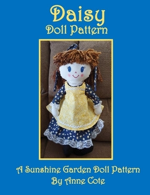 Daisy Doll Pattern: A Sunshine Garden Doll Pattern by Cote, Anne