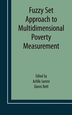 Fuzzy Set Approach to Multidimensional Poverty Measurement by Lemmi, Achille A.