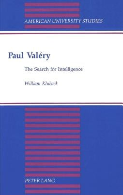 Paul Valéry: The Search for Intelligence by Kluback, William
