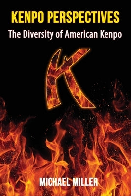 Kenpo Perspectives: The Diversity of American Kenpo by Miller, Michael
