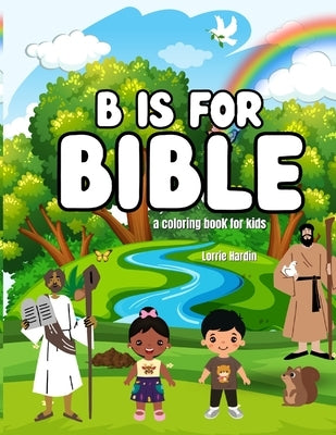 B is for Bible: A coloring book for kids by Hardin, Lorrie