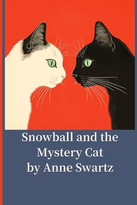 Snowball and the Mystery Cat by Swartz, Anne