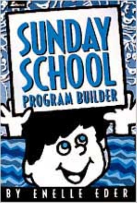 Sunday School Program Builder by Eder, Enelle