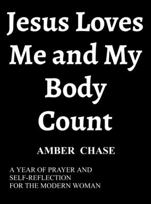 Jesus Loves Me and My Body Count: A Year of Prayer and Self Reflection for the Modern Woman by Chase, Amber