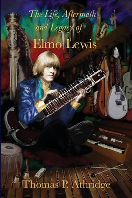 The Life, Aftermath, and Legacy of Elmo Lewis by Athridge, Thomas P.