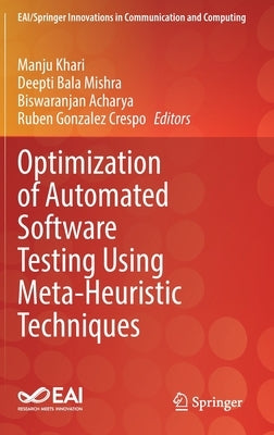 Optimization of Automated Software Testing Using Meta-Heuristic Techniques by Khari, Manju