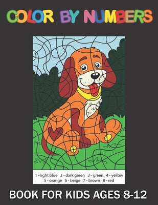 Color By Numbers Book For kids Ages 8-12: color By Number Coloring Book For Kids, Teens, Adult by Gonzalez, Robert F.