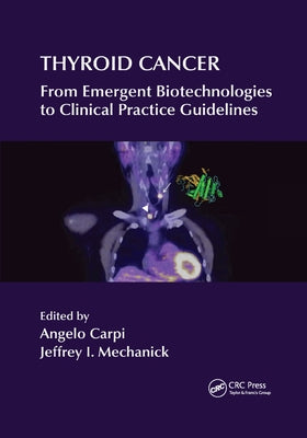 Thyroid Cancer: From Emergent Biotechnologies to Clinical Practice Guidelines by Carpi, Angelo