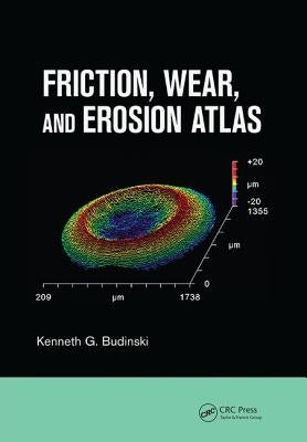 Friction, Wear, and Erosion Atlas by Budinski, Kenneth G.