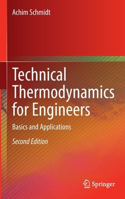 Technical Thermodynamics for Engineers: Basics and Applications by Schmidt, Achim