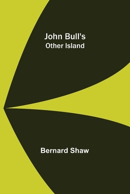 John Bull's Other Island by Shaw, Bernard