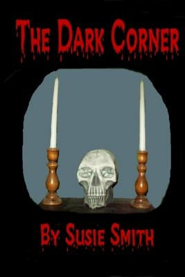 The Dark Corner by Smith, Susie