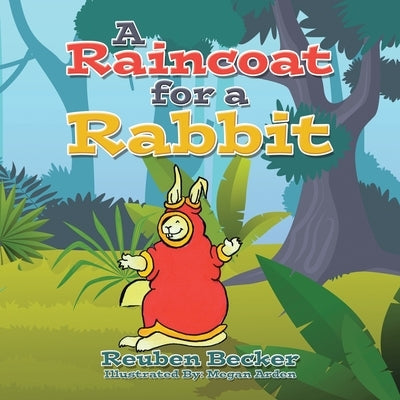A Raincoat for a Rabbit by Becker, Reuben