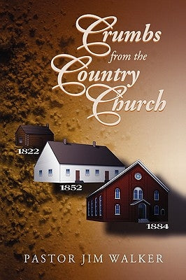 Crumbs from the Country Church by Walker, Pastor Jim