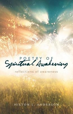 Poetry of Spiritual Awakening: Reflections of Awareness by Anderson, Hilton L.