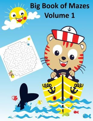 Big Book of Mazes Volume 1: Maze Books for Kids 4 - 6, One Game per Page, Activity Books for Kids) by Rainny P.