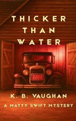 Thicker Than Water: An amateur sleuth mystery set in small-town Maine (Matty Swift Mystery #2) by Vaughan, K. B.