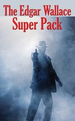 The Edgar Wallace Super Pack by Wallace, Edgar