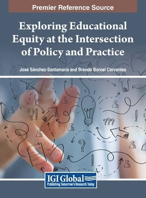 Exploring Educational Equity at the Intersection of Policy and Practice by Sánchez-Santamaría, José