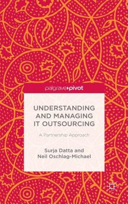 Understanding and Managing It Outsourcing: A Partnership Approach by Datta, S.