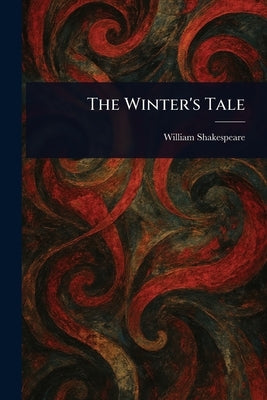 The Winter's Tale by Shakespeare, William