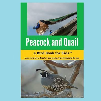 Peacock and Quail: A Bird Book for Kids(TM) by Lawrence, Novare