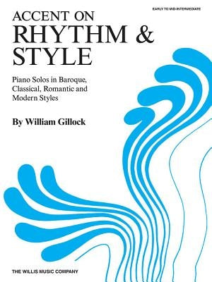 Accent on Rhythm & Style: Early to Mid-Intermediate Level by Gillock, William