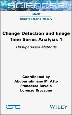 Change Detection and Image Time-Series Analysis 1: Unervised Methods by Atto, Abdourrahmane M.