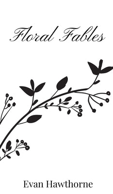 Floral Fables by Hawthorne, Evan