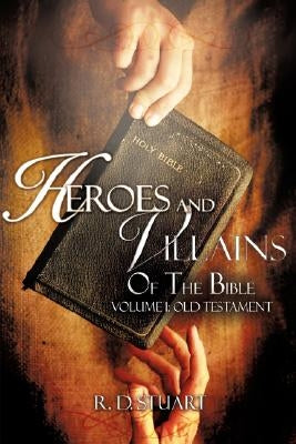 Heroes and Villains Of the Bible by Stuart, R. D.