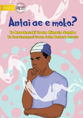 Who Is Smoking? - Antai ae e moko? (Te Kiribati) by Sambo, Rimeta