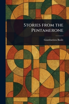 Stories From the Pentamerone by Basile, Giambattista