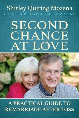 Second Chance at Love: A Practical Guide to Remarriage After Loss by Mozena, Shirley Quiring