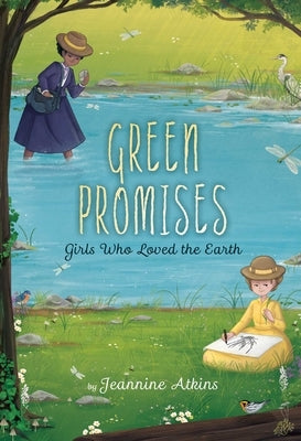 Green Promises: Girls Who Loved the Earth by Atkins, Jeannine