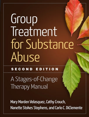 Group Treatment for Substance Abuse: A Stages-Of-Change Therapy Manual by Velasquez, Mary Marden
