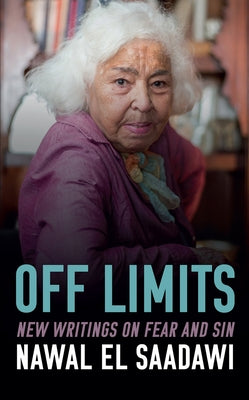 Off Limits: New Writings on Fear and Sin by El Saadawi, Nawal