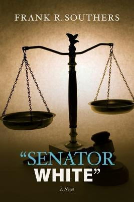 "Senator White" by Southers, Frank R.
