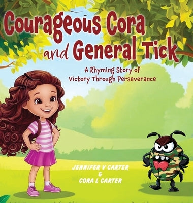 Courageous Cora and General Tick by Carter, Jennifer V.