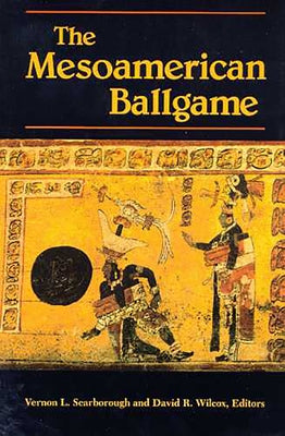 The Mesoamerican Ballgame by Scarborough, Vernon L.
