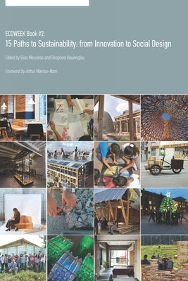 ECOWEEK Book #2: 15 Paths to Sustainability: from Innovation to Social Design by Kouinoglou, Despoina