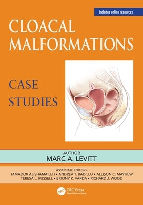Cloacal Malformations: Case Studies by Levitt, Marc