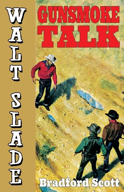 Gunsmoke Talk: A Walt Slade Western by Scott, Bradford