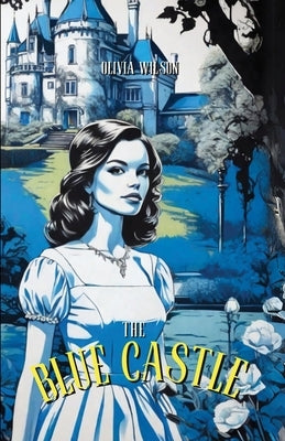 The BLUE CASTLE by Montgomery, L. M.