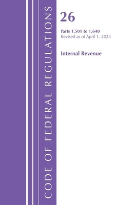 Code of Federal Regulations, Title 26 Internal REV 1.501-1.640, Revised as of April 1, 2025 by Office of the Federal Register (U S )