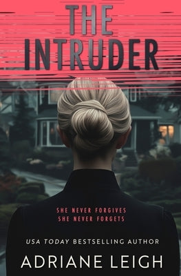 The Intruder: A Diabolical Psychological Thriller by Leigh, Adriane