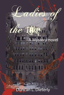 Ladies of the Lake: A Mystery Novel by Dieterly, Duncan L.