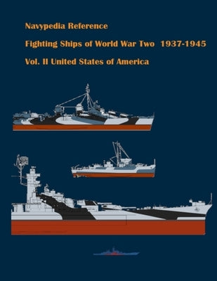 Fighting ships of World War Two 1937 - 1945. Volume II. United States of America by Dashyan, Alexander