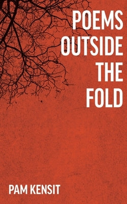 Poems outside the fold by Pam, Kensit